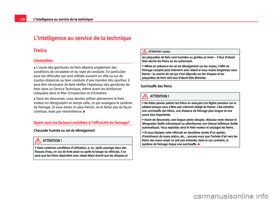 Seat Cordoba 2005  Manuel du propriétaire (in French)  130L’intelligence au service de la technique
L
L'
'i
in
nt
te
el
ll
li
ig
ge
en
nc
ce
e aau
u sse
er
rv
vi
ic
ce
e dde
e lla
a tte
ec
ch
hn
ni
iq
qu
ue
e
F
Fr
re
ei
in
ns
s
Généralités
