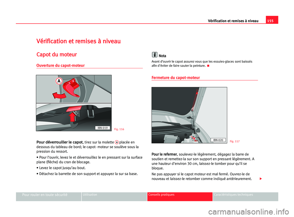 Seat Cordoba 2005 Manuel du propriétaire (in French) 155 Vérification et remises à niveau
Pour rouler en toute sécuritéUtilisation Conseils pratiques Caractéristiques techniques
V
Vé
ér
ri
if
fi
ic
ca
at
ti
io
on
n eet
t rre
em
mi
is
se
es
s àà Seat Cordoba 2005 Manuel du propriétaire (in French) 155 Vérification et remises à niveau
Pour rouler en toute sécuritéUtilisation Conseils pratiques Caractéristiques techniques
V
Vé
ér
ri
if
fi
ic
ca
at
ti
io
on
n eet
t rre
em
mi
is
se
es
s àà