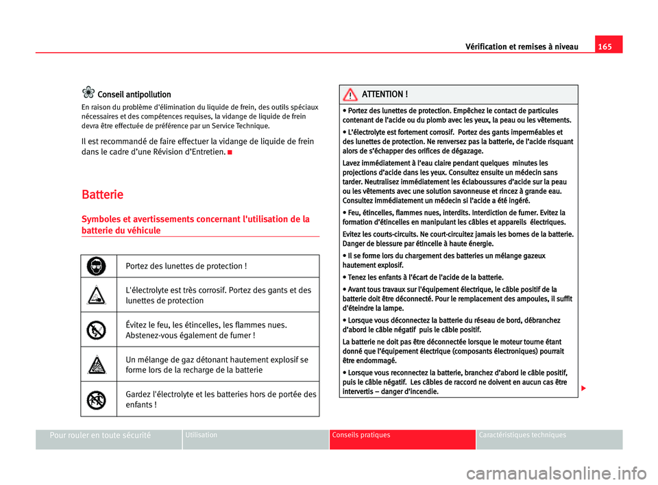 Seat Cordoba 2005 Manuel du propriétaire (in French) 165 Vérification et remises à niveau
Pour rouler en toute sécuritéUtilisation Conseils pratiques Caractéristiques techniques
C
Co
on
ns
se
ei
il
l aan
nt
ti
ip
po
ol
ll
lu
ut
ti
io
on
n
En raison Seat Cordoba 2005 Manuel du propriétaire (in French) 165 Vérification et remises à niveau
Pour rouler en toute sécuritéUtilisation Conseils pratiques Caractéristiques techniques
C
Co
on
ns
se
ei
il
l aan
nt
ti
ip
po
ol
ll
lu
ut
ti
io
on
n
En raison