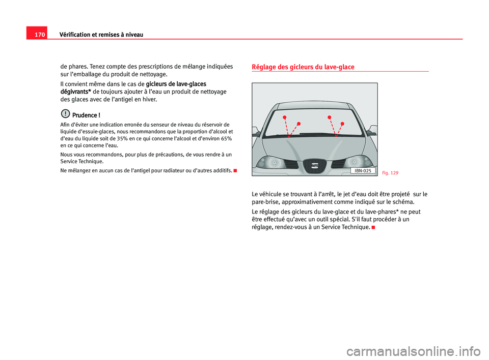 Seat Cordoba 2005 Manuel du propriétaire (in French) 170Vérification et remises à niveau
de phares. Tenez compte des prescriptions de mélange indiquées
sur l’emballage du produit de nettoyage.
Il convient même dans le cas de g gi
ic
cl
le
eu
ur
Seat Cordoba 2005 Manuel du propriétaire (in French) 170Vérification et remises à niveau
de phares. Tenez compte des prescriptions de mélange indiquées
sur l’emballage du produit de nettoyage.
Il convient même dans le cas de g gi
ic
cl
le
eu
ur