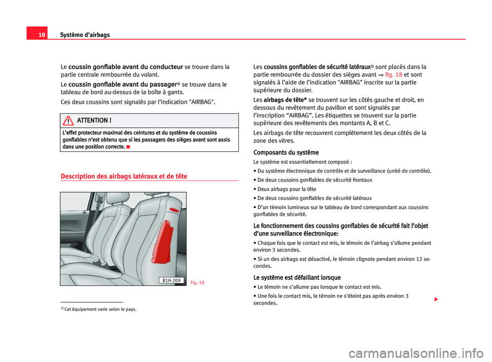 Seat Cordoba 2005 Manuel du propriétaire (in French) 18Système d’airbags
Le c
co
ou
us
ss
si
in
n ggo
on
nf
fl
la
ab
bl
le
e aav
va
an
nt
t ddu
u cco
on
nd
du
uc
ct
te
eu
ur
rse trouve dans la
partie centrale rembourrée du volant.
Le
c co
ou
us
ss
Seat Cordoba 2005 Manuel du propriétaire (in French) 18Système d’airbags
Le c
co
ou
us
ss
si
in
n ggo
on
nf
fl
la
ab
bl
le
e aav
va
an
nt
t ddu
u cco
on
nd
du
uc
ct
te
eu
ur
rse trouve dans la
partie centrale rembourrée du volant.
Le
c co
ou
us
ss
