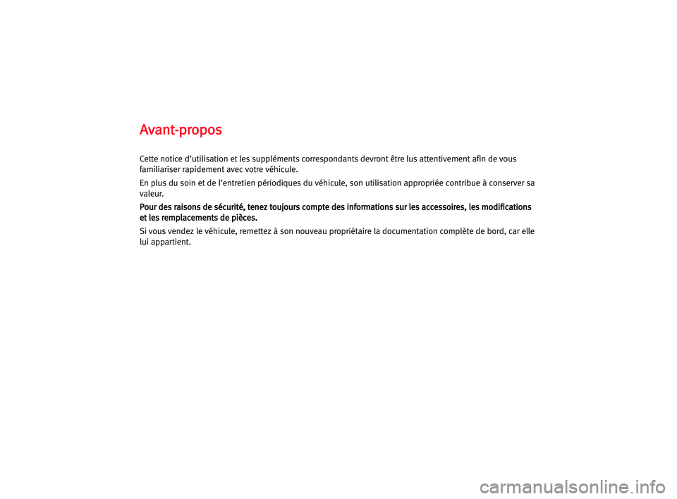 Seat Cordoba 2005  Manuel du propriétaire (in French)  A Av
va
an
nt
t-
-p
pr
ro
op
po
os
s
Cette notice d’utilisation et les suppléments correspondants devront être lus attentivement afin de vous
familiariser rapidement avec votre véhicule.
En plus 