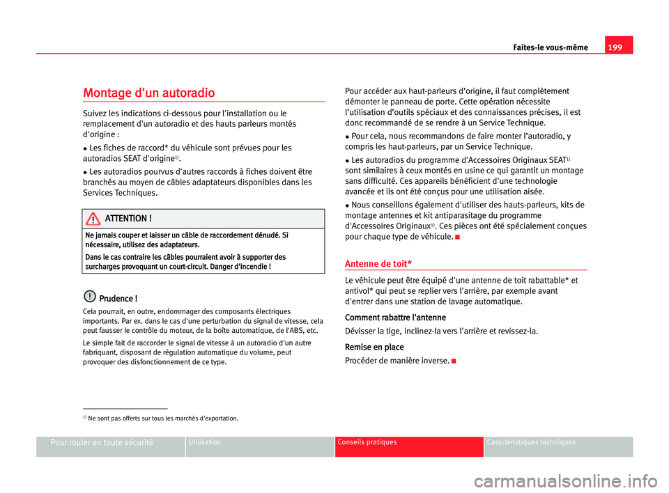 Seat Cordoba 2005 Manuel du propriétaire (in French) 199 Faites-le vous-même
Pour rouler en toute sécuritéUtilisation Conseils pratiques Caractéristiques techniques
M
Mo
on
nt
ta
ag
ge
e dd'
'u
un
n aau
ut
to
or
ra
ad
di
io
o
Suivez les indi Seat Cordoba 2005 Manuel du propriétaire (in French) 199 Faites-le vous-même
Pour rouler en toute sécuritéUtilisation Conseils pratiques Caractéristiques techniques
M
Mo
on
nt
ta
ag
ge
e dd'
'u
un
n aau
ut
to
or
ra
ad
di
io
o
Suivez les indi