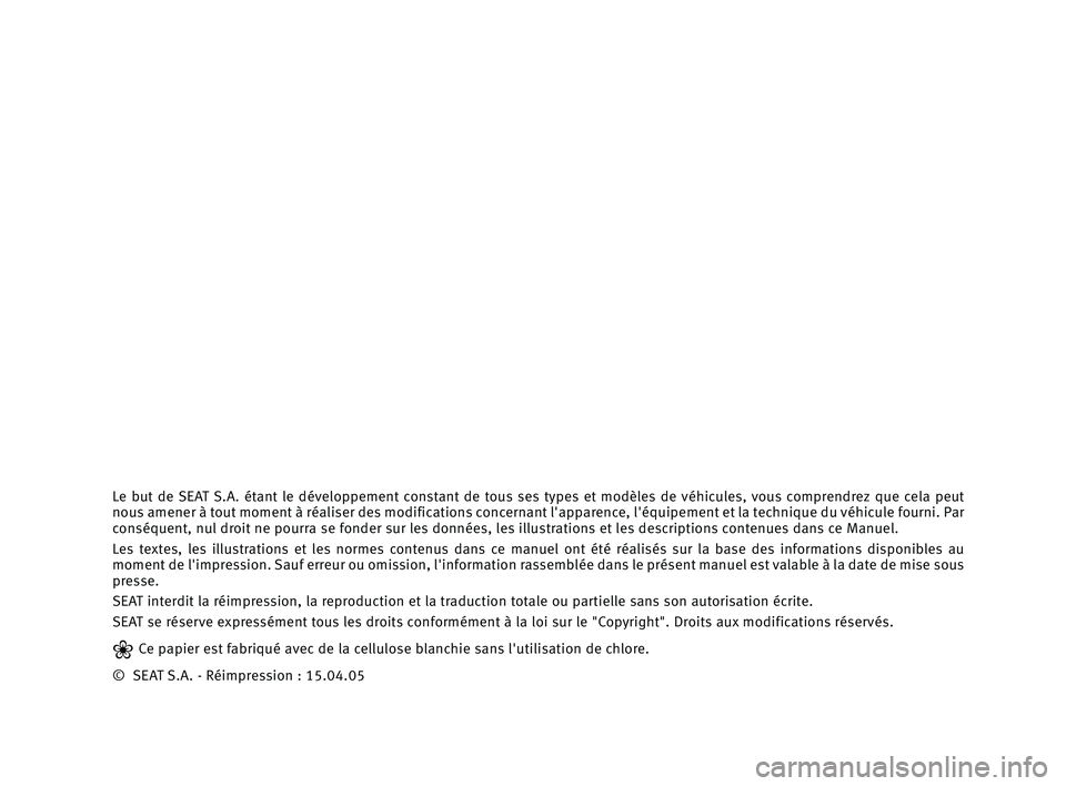 Seat Cordoba 2005 Manuel du propriétaire (in French) Le but de SEAT S.A. étant le développement constant de tous ses typeset modèles de véhicules, vous comprendrez que cela peut
nous amener à tout moment à réaliser des modifications con Seat Cordoba 2005 Manuel du propriétaire (in French) Le but de SEAT S.A. étant le développement constant de tous ses typeset modèles de véhicules, vous comprendrez que cela peut
nous amener à tout moment à réaliser des modifications con
