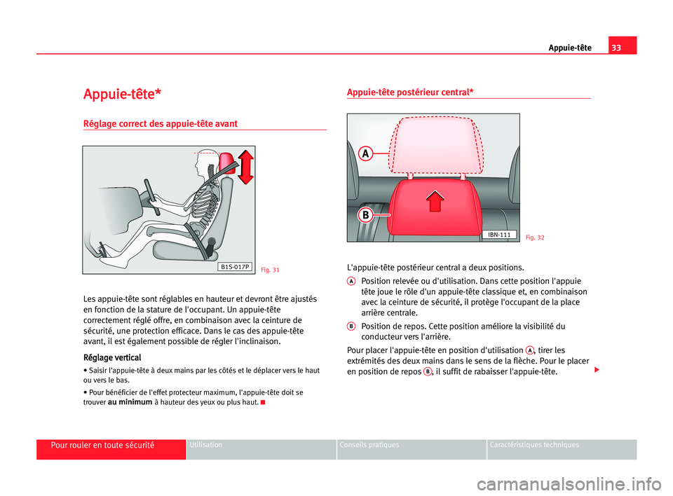 Seat Cordoba 2005 Manuel du propriétaire (in French) 33 Appuie-tête
Pour rouler en toute sécuritéUtilisation Conseils pratiques Caractéristiques techniques
A
Ap
pp
pu
ui
ie
e-
-t
tê
êt
te
e*
*
Réglage correct des appuie-tête avant
Les appuie-tê Seat Cordoba 2005 Manuel du propriétaire (in French) 33 Appuie-tête
Pour rouler en toute sécuritéUtilisation Conseils pratiques Caractéristiques techniques
A
Ap
pp
pu
ui
ie
e-
-t
tê
êt
te
e*
*
Réglage correct des appuie-tête avant
Les appuie-tê