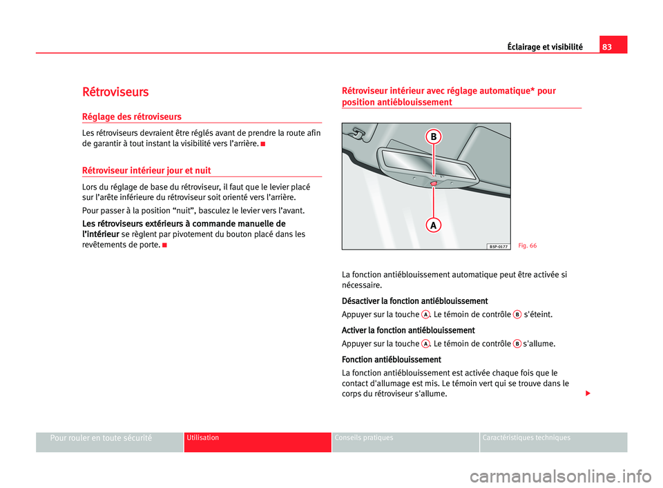 Seat Cordoba 2005 Manuel du propriétaire (in French) 83 Éclairage et visibilité
Pour rouler en toute sécuritéUtilisation Conseils pratiques Caractéristiques techniques
R
Ré
ét
tr
ro
ov
vi
is
se
eu
ur
rs
s
Réglage des rétroviseurs
Les rétrovise Seat Cordoba 2005 Manuel du propriétaire (in French) 83 Éclairage et visibilité
Pour rouler en toute sécuritéUtilisation Conseils pratiques Caractéristiques techniques
R
Ré
ét
tr
ro
ov
vi
is
se
eu
ur
rs
s
Réglage des rétroviseurs
Les rétrovise