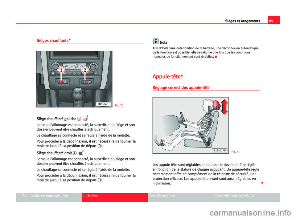 Seat Cordoba 2005 Manuel du propriétaire (in French) 89 Sièges et rangements
Pour rouler en toute sécuritéUtilisation Conseils pratiques Caractéristiques techniques
Sièges chauffants*
S
Si
iè
èg
ge
e cch
ha
au
uf
ff
fa
an
nt
t*
* gga
au
uc
ch
he
Seat Cordoba 2005 Manuel du propriétaire (in French) 89 Sièges et rangements
Pour rouler en toute sécuritéUtilisation Conseils pratiques Caractéristiques techniques
Sièges chauffants*
S
Si
iè
èg
ge
e cch
ha
au
uf
ff
fa
an
nt
t*
* gga
au
uc
ch
he