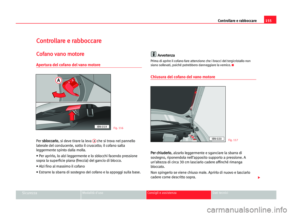 Seat Cordoba 2005 Manuale del proprietario (in Italian) Controllare e rabboccare155
SicurezzaModalità d'uso Consigli e assistenza Dati tecnici
C Co
on
nt
tr
ro
ol
ll
la
ar
re
e ee rra
ab
bb
bo
oc
cc
ca
ar
re
e
C
Co
of
fa
an
no
o vva
an
no
o mmo
ot
to
Seat Cordoba 2005 Manuale del proprietario (in Italian) Controllare e rabboccare155
SicurezzaModalità d'uso Consigli e assistenza Dati tecnici
C Co
on
nt
tr
ro
ol
ll
la
ar
re
e ee rra
ab
bb
bo
oc
cc
ca
ar
re
e
C
Co
of
fa
an
no
o vva
an
no
o mmo
ot
to
