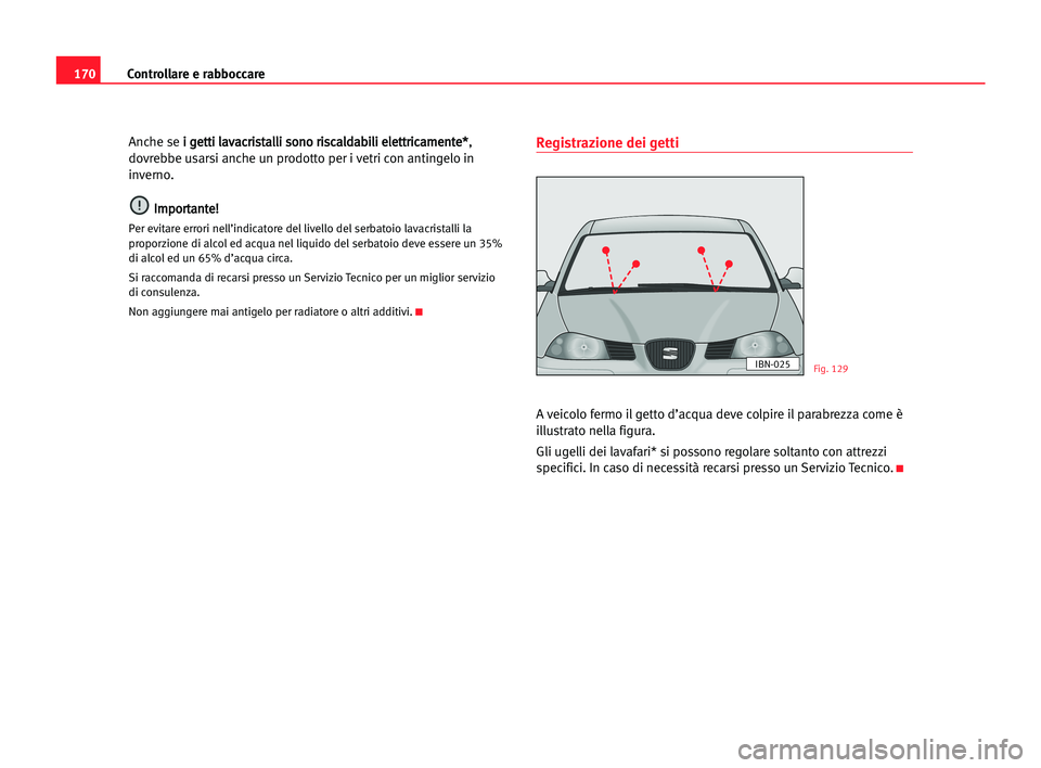 Seat Cordoba 2005 Manuale del proprietario (in Italian) Controllare e rabboccare170
Anche sei i gge
et
tt
ti
i lla
av
va
ac
cr
ri
is
st
ta
al
ll
li
i sso
on
no
o rri
is
sc
ca
al
ld
da
ab
bi
il
li
i eel
le
et
tt
tr
ri
ic
ca
am
me
en
nt
te
e*
*
,
dovrebbe us Seat Cordoba 2005 Manuale del proprietario (in Italian) Controllare e rabboccare170
Anche sei i gge
et
tt
ti
i lla
av
va
ac
cr
ri
is
st
ta
al
ll
li
i sso
on
no
o rri
is
sc
ca
al
ld
da
ab
bi
il
li
i eel
le
et
tt
tr
ri
ic
ca
am
me
en
nt
te
e*
*
,
dovrebbe us
