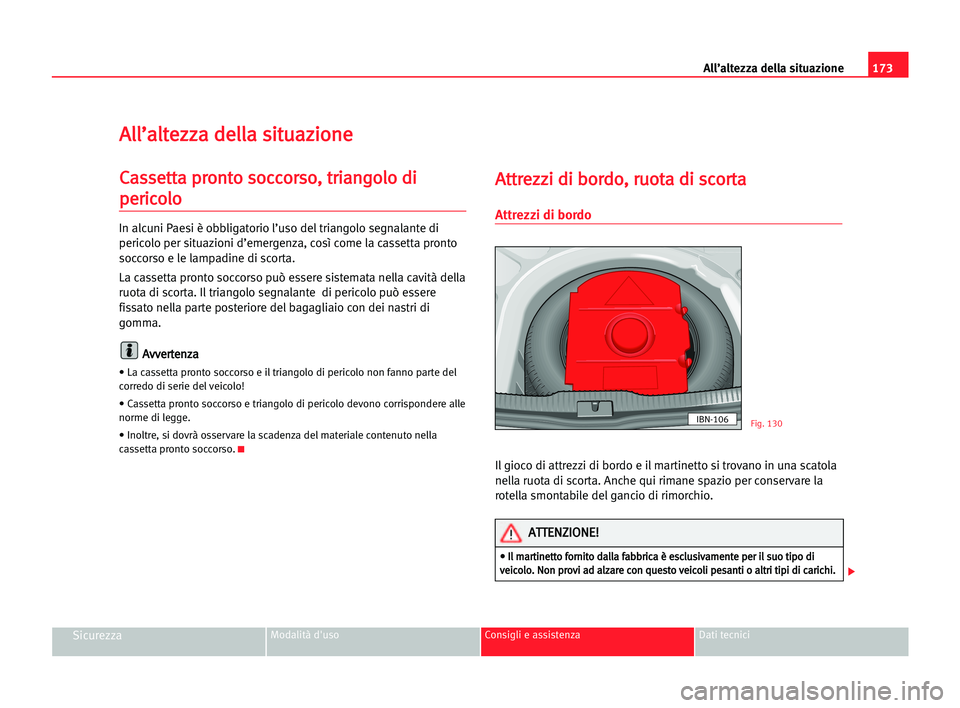 Seat Cordoba 2005 Manuale del proprietario (in Italian) All’altezza della situazione173
SicurezzaModalità d'uso Consigli e assistenza Dati tecnici
A Al
ll
l’
’a
al
lt
te
ez
zz
za
a dde
el
ll
la
a ssi
it
tu
ua
az
zi
io
on
ne
e
C
Ca
as
ss
se
et
tt Seat Cordoba 2005 Manuale del proprietario (in Italian) All’altezza della situazione173
SicurezzaModalità d'uso Consigli e assistenza Dati tecnici
A Al
ll
l’
’a
al
lt
te
ez
zz
za
a dde
el
ll
la
a ssi
it
tu
ua
az
zi
io
on
ne
e
C
Ca
as
ss
se
et
tt