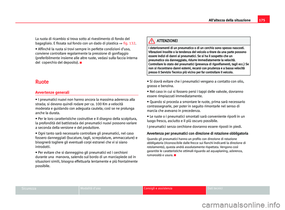 Seat Cordoba 2005 Manuale del proprietario (in Italian) All’altezza della situazione175
SicurezzaModalità d'uso Consigli e assistenza Dati tecnici
La ruota di ricambio si trova sotto al rivestimento di fondo del
bagagliaio. E fissata sul fondo con u Seat Cordoba 2005 Manuale del proprietario (in Italian) All’altezza della situazione175
SicurezzaModalità d'uso Consigli e assistenza Dati tecnici
La ruota di ricambio si trova sotto al rivestimento di fondo del
bagagliaio. E fissata sul fondo con u