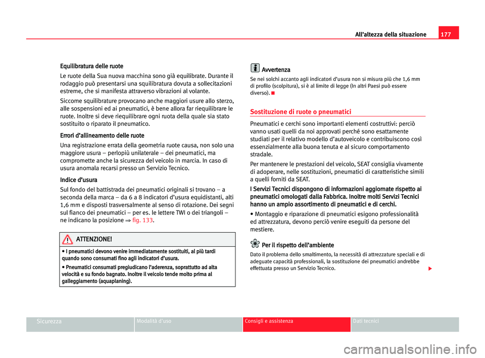 Seat Cordoba 2005 Manuale del proprietario (in Italian) All’altezza della situazione177
SicurezzaModalità d'uso Consigli e assistenza Dati tecnici
E Eq
qu
ui
il
li
ib
br
ra
at
tu
ur
ra
a dde
el
ll
le
e rru
uo
ot
te
e
Le ruote della Sua nuova macchin Seat Cordoba 2005 Manuale del proprietario (in Italian) All’altezza della situazione177
SicurezzaModalità d'uso Consigli e assistenza Dati tecnici
E Eq
qu
ui
il
li
ib
br
ra
at
tu
ur
ra
a dde
el
ll
le
e rru
uo
ot
te
e
Le ruote della Sua nuova macchin