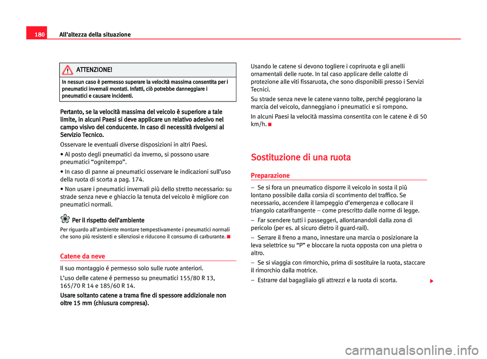 Seat Cordoba 2005 Manuale del proprietario (in Italian) All’altezza della situazione180
P Pe
er
rt
ta
an
nt
to
o,
, sse
e lla
a vve
el
lo
oc
ci
it
tà
à mma
as
ss
si
im
ma
a dde
el
l vve
ei
ic
co
ol
lo
o èè ssu
up
pe
er
ri
io
or
re
e aa tta
al
le
e
l Seat Cordoba 2005 Manuale del proprietario (in Italian) All’altezza della situazione180
P Pe
er
rt
ta
an
nt
to
o,
, sse
e lla
a vve
el
lo
oc
ci
it
tà
à mma
as
ss
si
im
ma
a dde
el
l vve
ei
ic
co
ol
lo
o èè ssu
up
pe
er
ri
io
or
re
e aa tta
al
le
e
l