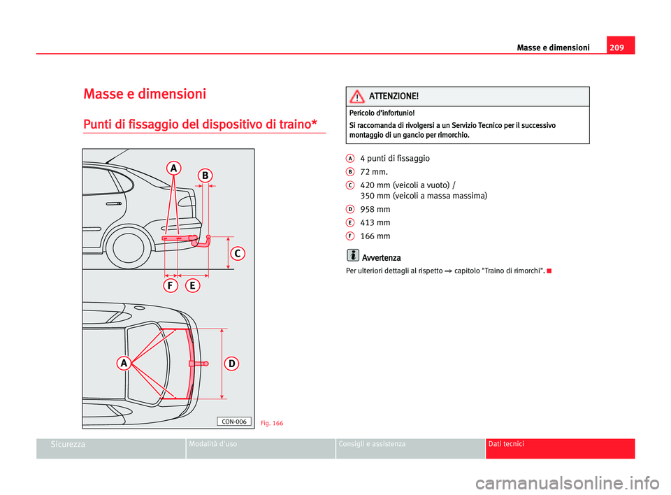 Seat Cordoba 2005  Manuale del proprietario (in Italian) Masse e dimensioni209
SicurezzaModalità d'uso Consigli e assistenza Dati tecnici
M Ma
as
ss
se
e ee ddi
im
me
en
ns
si
io
on
ni
i
P
Pu
un
nt
ti
i ddi
i ffi
is
ss
sa
ag
gg
gi
io
o dde
el
l ddi
is
