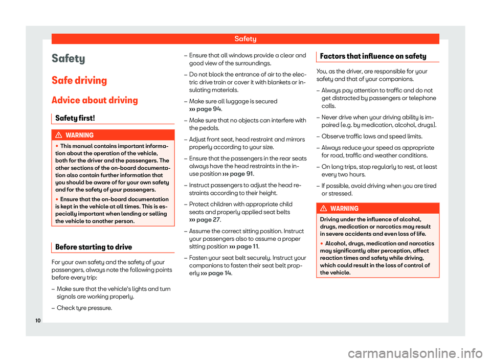 Seat Mii electric 2019 User Guide Safety
Safety
Saf e driving
Advice about driving Saf
ety first! WARNING
