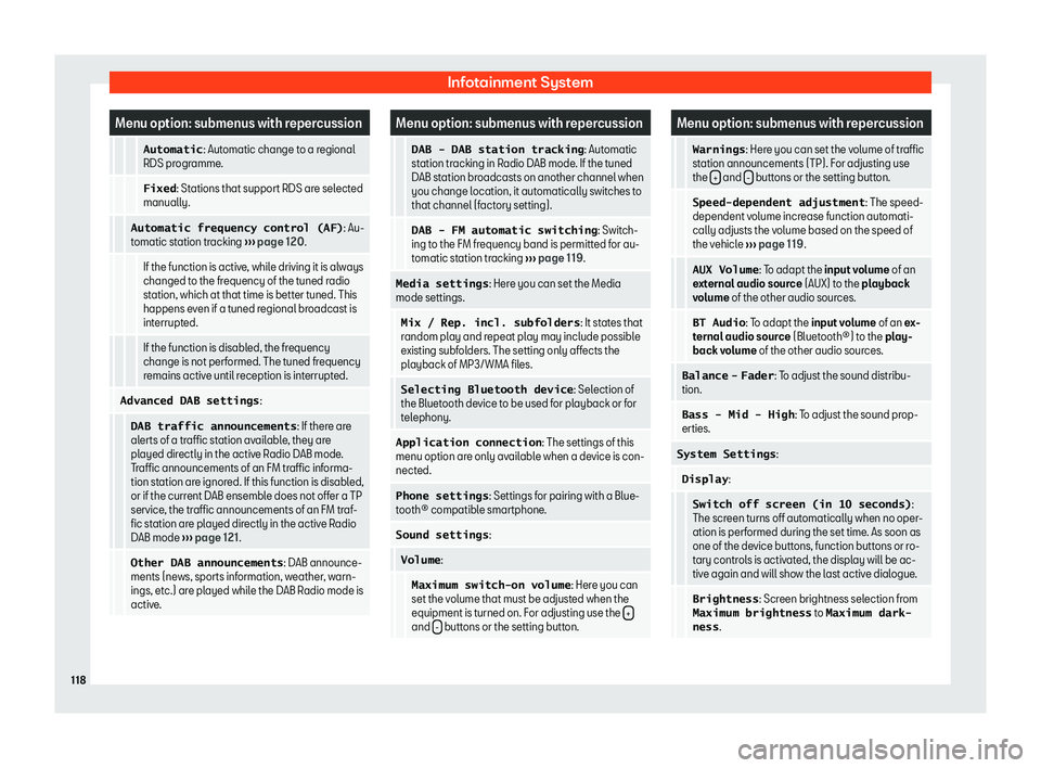 Seat Mii electric 2019  Owners Manual Infotainment System
Menu option: submenus with repercussion
      �A�u�t�o�m�a�t�i�c
: Automatic change t o a regional
RDS programme.
      �F�i�x�e�d
: Stations that support RDS are selected
manually