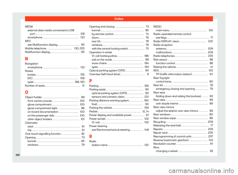 Seat Mii electric 2019  Owners Manual Index
MEDIA ext
ernal data media connected to USB
port . . . . . . . . . . . . . . . . . . . . . . . . . . . . . . . . . . . . . 128
smartphone . . . . . . . . . . . . . . . . . . . . . . . . . . . . 