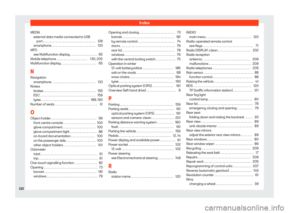 Seat Mii electric 2019  Owners Manual Index
MEDIA ext
ernal data media connected to USB
port . . . . . . . . . . . . . . . . . . . . . . . . . . . . . . . . . . . . . 128
smartphone . . . . . . . . . . . . . . . . . . . . . . . . . . . . 