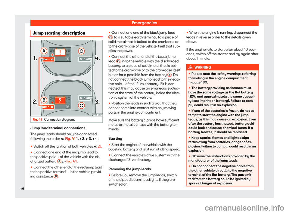 Seat Mii electric 2019  Owners Manual Emergencies
Jump starting: description Fig. 41 
Connection diagram. Jump lead terminal connections
The jump l
eads shoul
d only be connected
following the order  ››› Fig. 41 1. > 2. > 3. > 4.
