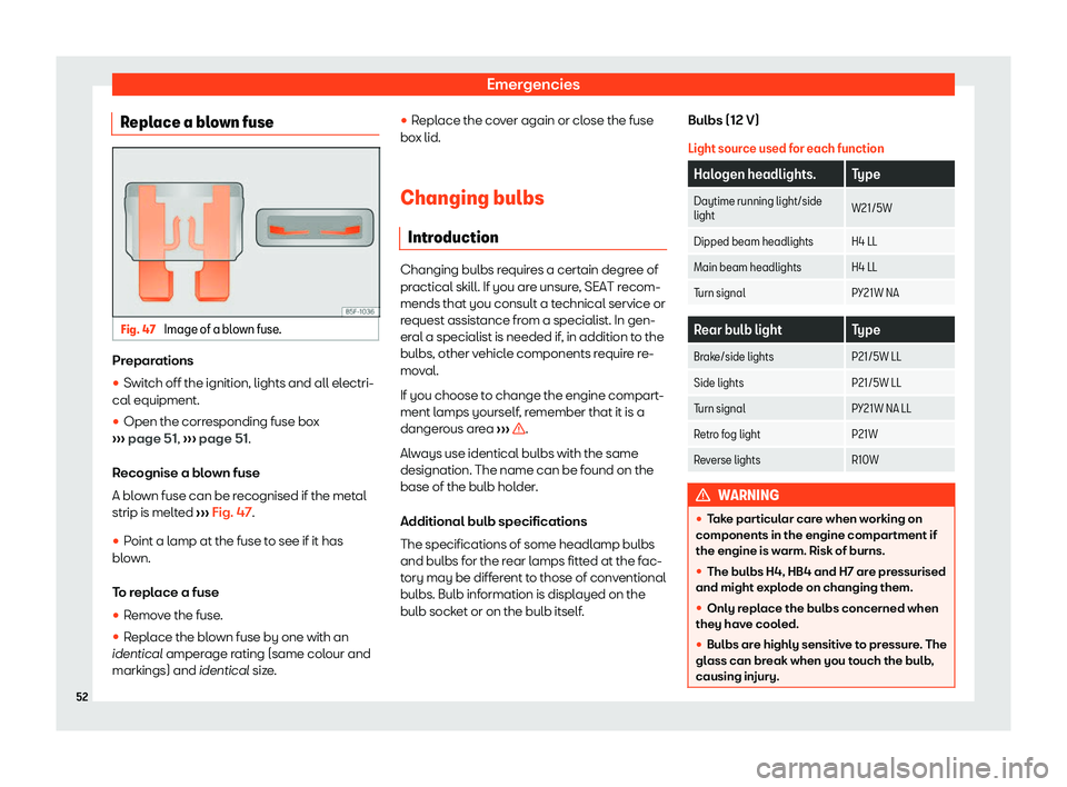 Seat Mii electric 2019  Owners Manual Emergencies
Replace a blown fuse Fig. 47 
Image of a blown fuse. Preparations
