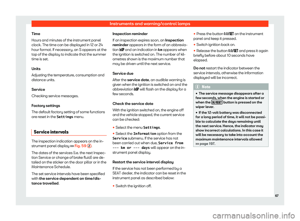 Seat Mii electric 2019  Owners Manual Instruments and warning/control lamps
Time
Hours and minut es of the instrument panel
cl
ock. The time can be displayed in 12 or 24
hour format. If necessary, an S appears at the
top of the display to