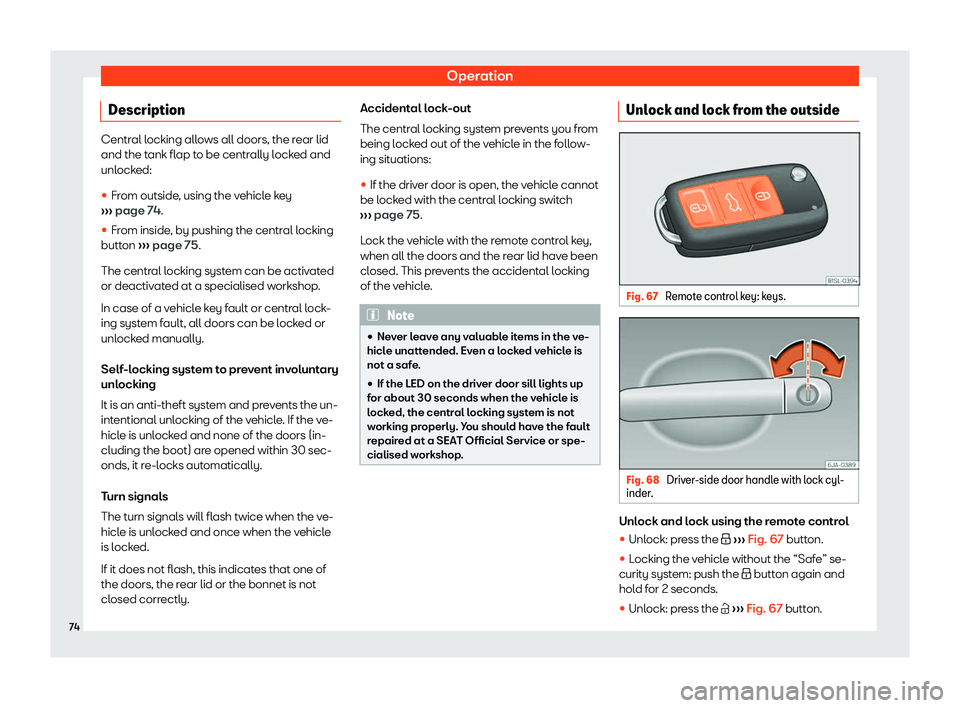 Seat Mii electric 2019 Manual PDF Operation
Description Central locking allows all doors, the rear lid
and the t
ank fl
ap to be centrally locked and
unlocked:
