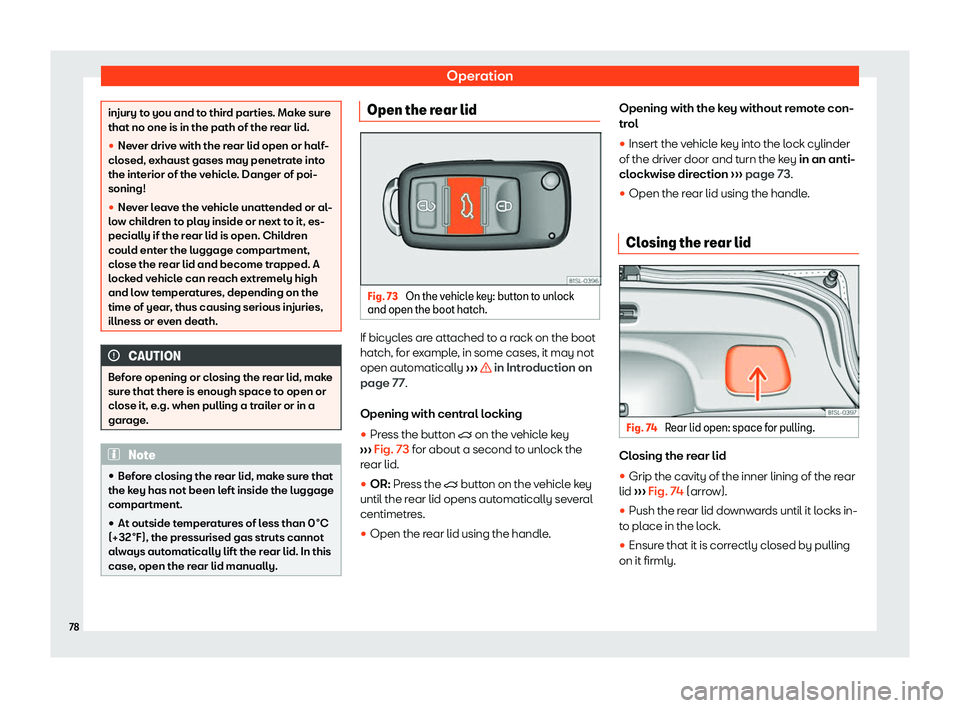 Seat Mii electric 2019 Manual PDF Operation
injury to you and to third parties. Make sure
that no one is in the path of the r
ear lid.
