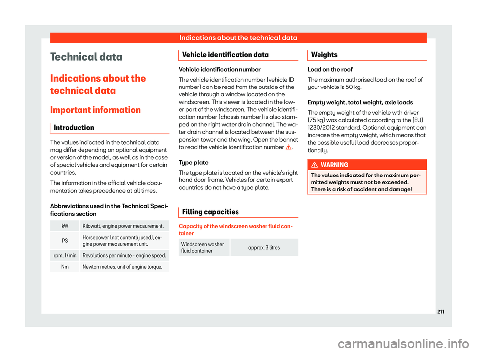 Seat Mii electric 2020 Owners manual Indications about the technical data
Technical data
Indications about the
t echnical dat
a
Impor
tant information
Introduction The values indicated in the technical data
may diff
er depending on optio Seat Mii electric 2020 Owners manual Indications about the technical data
Technical data
Indications about the
t echnical dat
a
Impor
tant information
Introduction The values indicated in the technical data
may diff
er depending on optio
