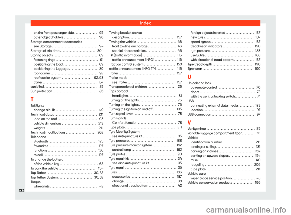 Seat Mii electric 2020 Owners manual Index
on the front passenger side . . . . . . . . . . . . . . . . 95
other ob ject hol
ders . . . . . . . . . . . . . . . . . . . . . . .
96
Storage compartment accessories see Storage . . . . . . . . Seat Mii electric 2020 Owners manual Index
on the front passenger side . . . . . . . . . . . . . . . . 95
other ob ject hol
ders . . . . . . . . . . . . . . . . . . . . . . .
96
Storage compartment accessories see Storage . . . . . . . .