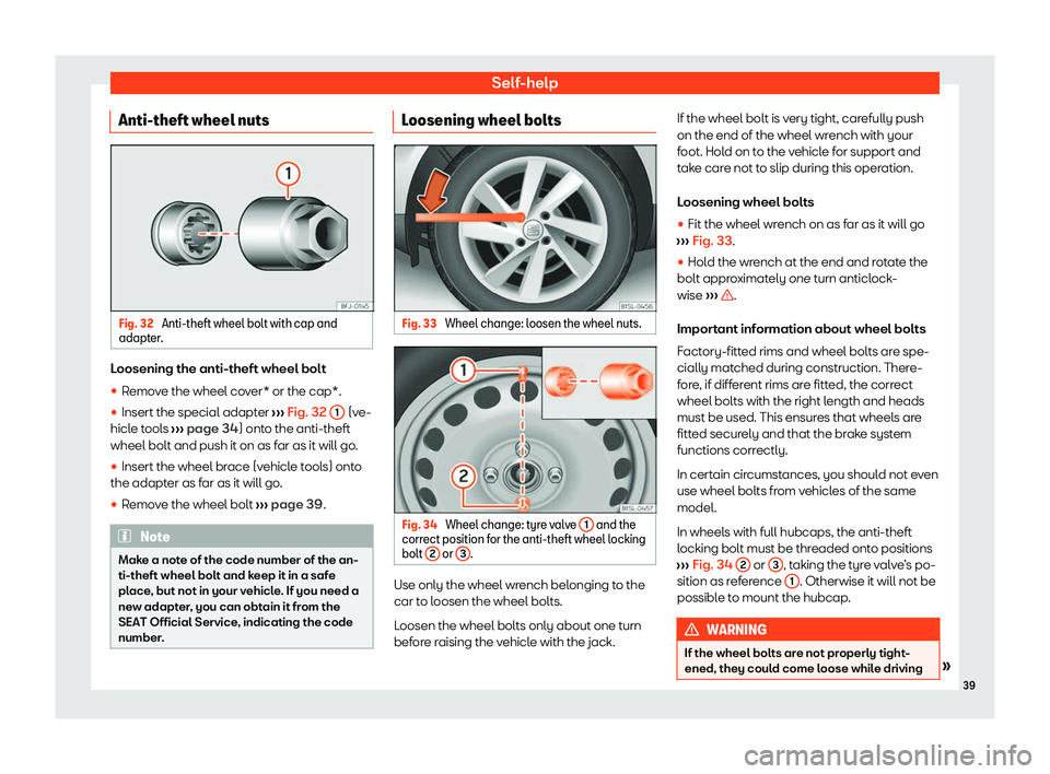 Seat Mii electric 2020 Service Manual Self-help
Anti-theft wheel nuts Fig. 32 
Anti-theft wheel bolt with cap and
adapt er. Loosening the anti-theft wheel bolt
