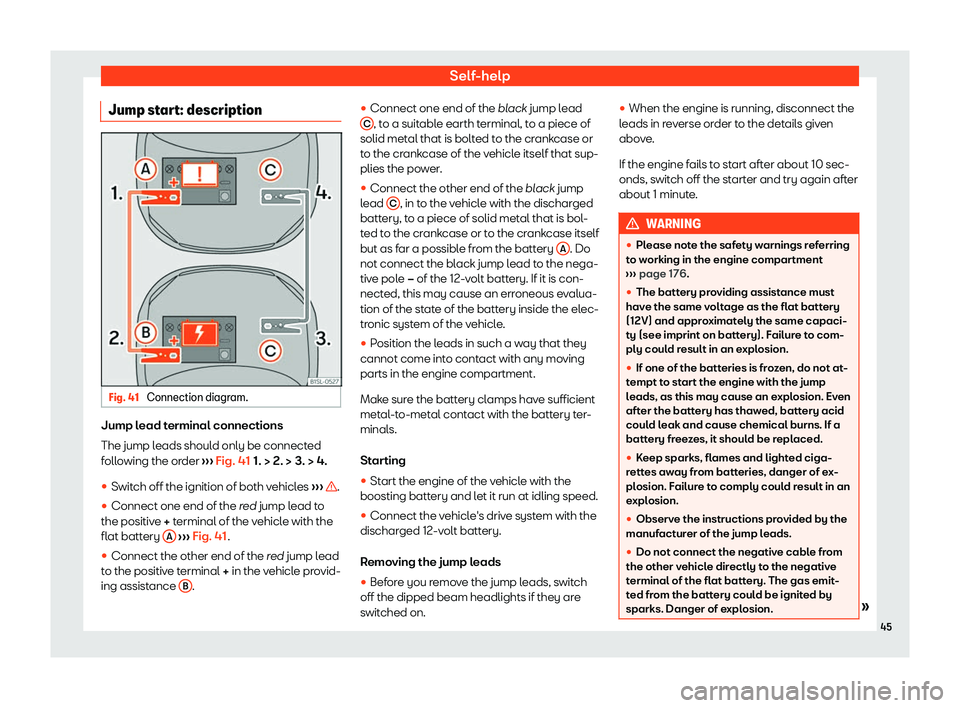 Seat Mii electric 2020 Service Manual Self-help
Jump start: description Fig. 41 
Connection diagram. Jump lead terminal connections
The jump l
eads shoul
d only be connect
ed
following the order  