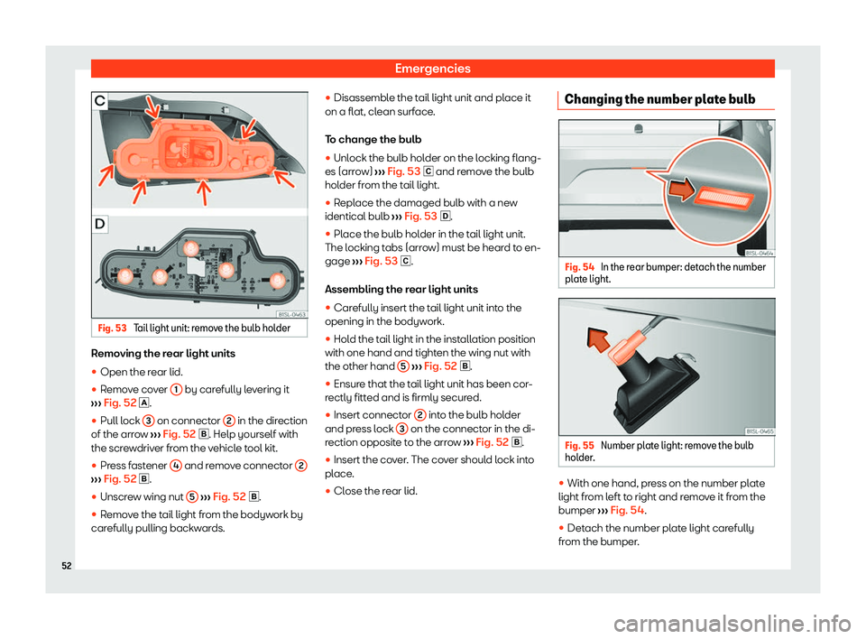Seat Mii electric 2020 Workshop Manual Emergencies
Fig. 53 
Tail light unit: remove the bulb holder Removing the rear light units
