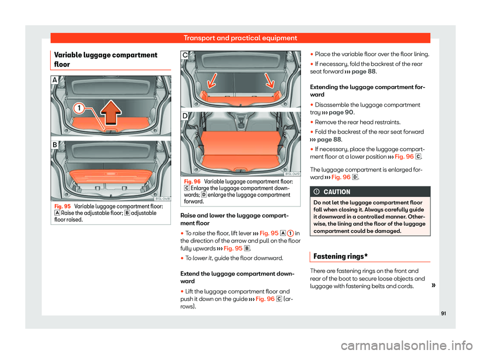 Seat Mii electric 2020 Owners Manual Transport and practical equipment
Variable luggage compartment
fl oor Fig. 95 
Variable luggage compartment floor:
�  R
aise the adjust abl
e floor; � adjustable
floor raised. Fig. 96 
Variable 
