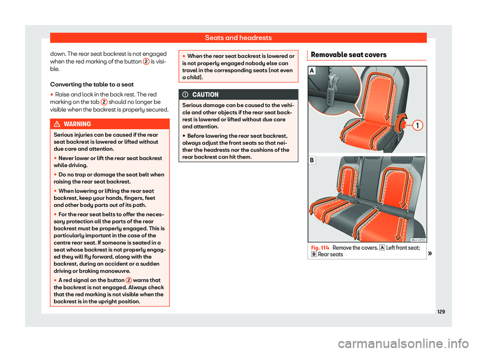 Seat Ibiza 2020  Owners manual Seats and headrests
down. The rear seat backrest is not engaged
when the r ed marking of the butt
on 2  is visi-
bl e
.
Converting the table to a seat
