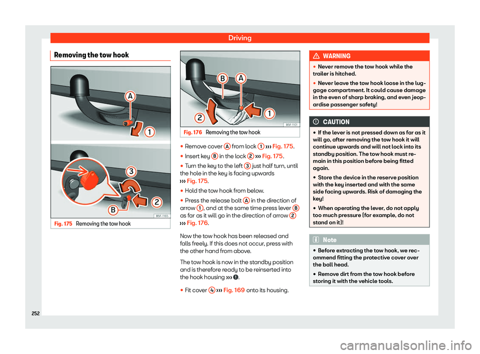 Seat Ibiza 2020  Owners manual Driving
Removing the tow hook Fig. 175 
Removing the tow hook Fig. 176 
Removing the tow hook 