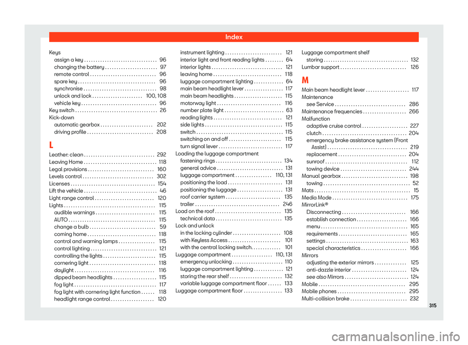 Seat Ibiza 2020  Owners manual Index
Keys assign a k ey . . . . . . . . . . . . . . . . . . . . . . . . . . . . . . . .
96
changing the batt
ery . . . . . . . . . . . . . . . . . . . . . . . 97
remote control . . . . . . . . . . . 