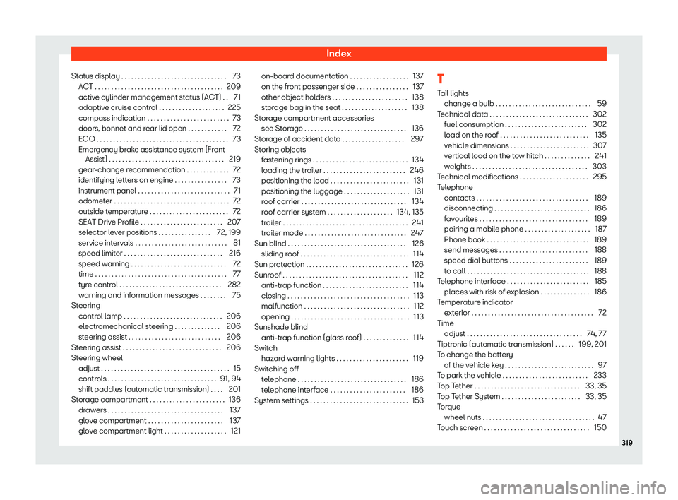Seat Ibiza 2020 Owners manual Index
Status display . . . . . . . . . . . . . . . . . . . . . . . . . . . . . . . . 73 AC T . . . . . . . . . . . . . . . . . . . . . . . . . . . . . . . . . . . . . . .
209
activ
e cylinder manageme Seat Ibiza 2020 Owners manual Index
Status display . . . . . . . . . . . . . . . . . . . . . . . . . . . . . . . . 73 AC T . . . . . . . . . . . . . . . . . . . . . . . . . . . . . . . . . . . . . . .
209
activ
e cylinder manageme
