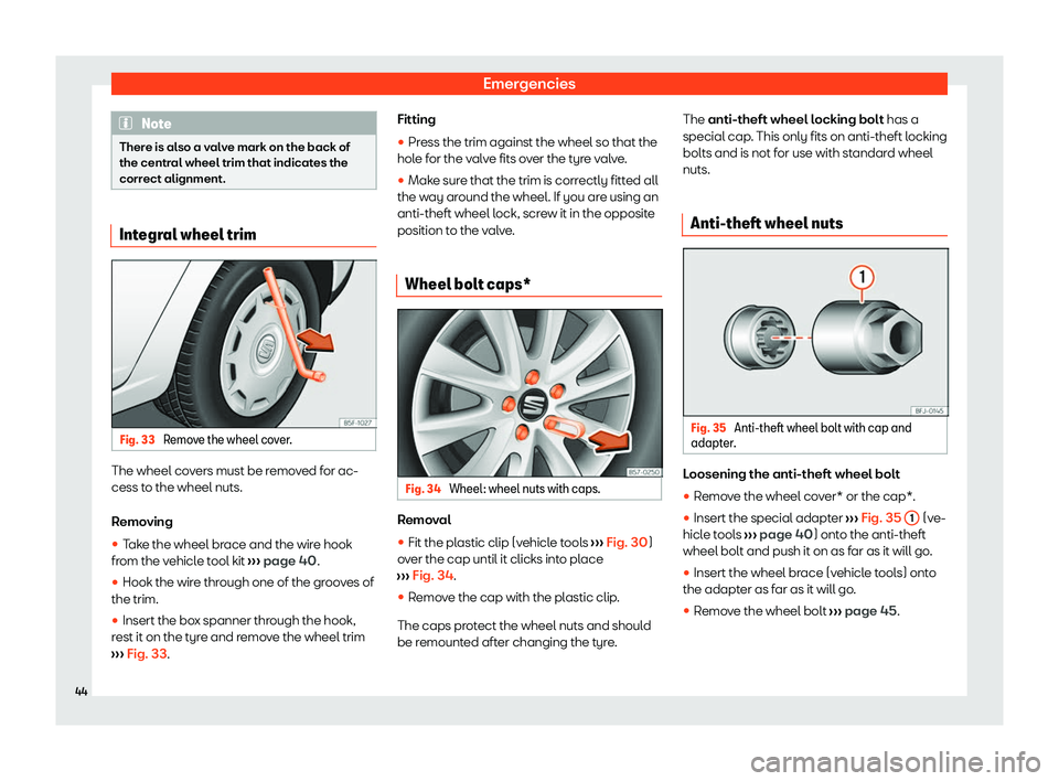 Seat Ibiza 2020 Service Manual Emergencies
Note
There is also a valve mark on the back of
the centr al wheel trim that indicat
es the
correct alignment. Integral wheel trim
Fig. 33 
Remove the wheel cover. The wheel covers must be 