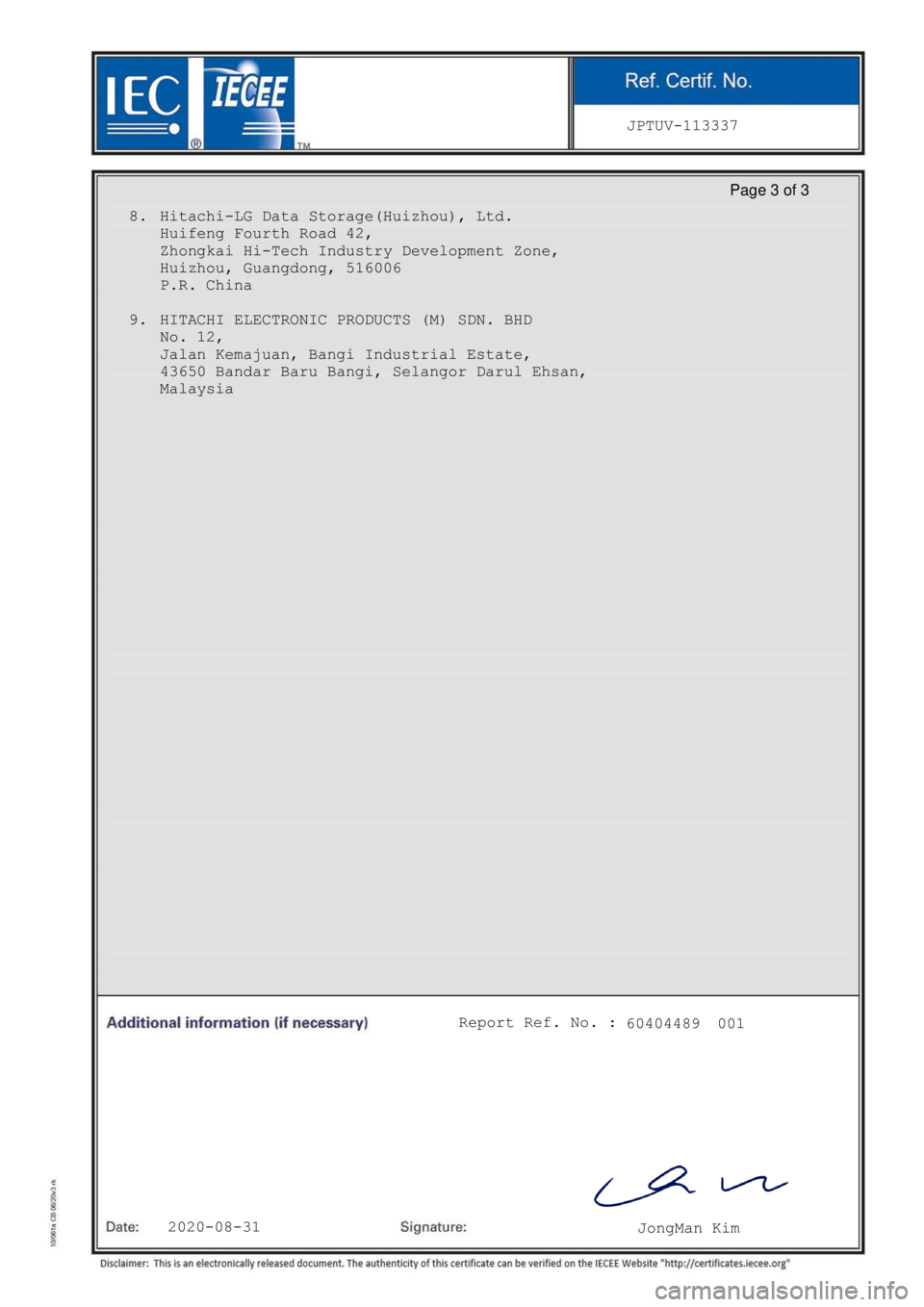 Seat Ibiza 2020 Directive 2014/53/EU Bluetooth 2020-08-31JongMan Kim
JPTUV-113337
60404489001Report Ref. No. :
Page 3 of 3
8.Hitachi-LG Data Storage(Huizhou), Ltd.
Huifeng Fourth Road 42,
Zhongkai Hi-Tech Industry Development Zone,
Huizhou, Guang Seat Ibiza 2020 Directive 2014/53/EU Bluetooth 2020-08-31JongMan Kim
JPTUV-113337
60404489001Report Ref. No. :
Page 3 of 3
8.Hitachi-LG Data Storage(Huizhou), Ltd.
Huifeng Fourth Road 42,
Zhongkai Hi-Tech Industry Development Zone,
Huizhou, Guang