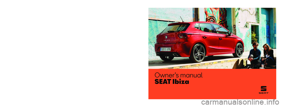 Seat Ibiza 2019  Owners manual Owner’s manual
S E AT  I b i z a
6F0012720BG
Inglés  
6F0012720BG  (11.19)   
SEAT Ibiza  Inglés  (11.19)  