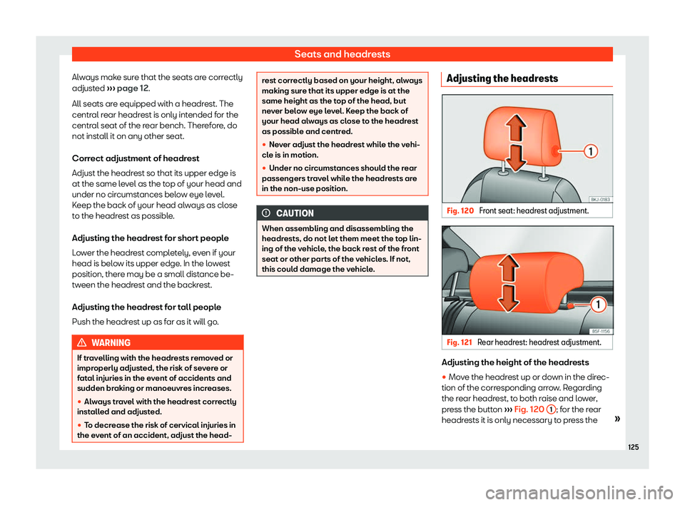 Seat Ibiza 2019  Owners manual Seats and headrests
Always make sure that the seats are correctly
adjust ed 
