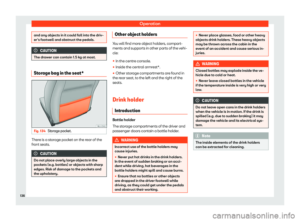 Seat Ibiza 2019  Owners manual Operation
and any objects in it could fall into the driv-
er