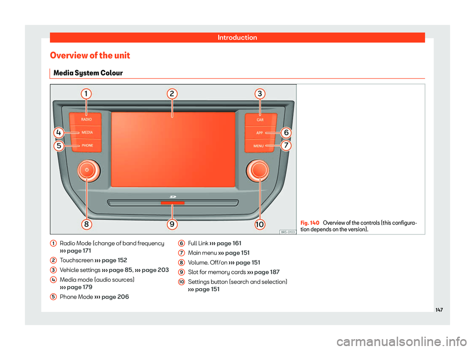 Seat Ibiza 2019  Owners manual Introduction
Overview of the unit Media Syst em Col
our Fig. 140 
Overview of the controls (this configura-
tion depends on the v ersion).Radio Mode (change of band frequency
