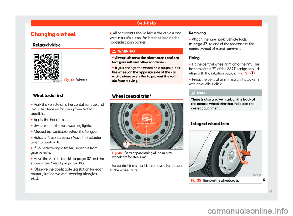 Seat Ibiza 2019 Service Manual Self-help
Changing a wheel R el
at ed video Fig. 33 
Wheels What to do first
