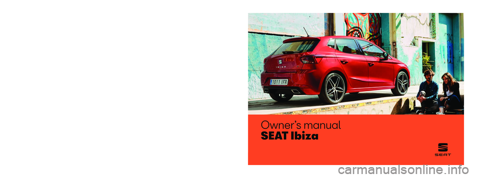 Seat Ibiza 2018 Owners manual Owner’s manual
S E AT I b i z a
6F0012720BE
Inglés
6F0012720BE (11.18)
SEAT Ibiza Inglés (11.18) Seat Ibiza 2018 Owners manual Owner’s manual
S E AT I b i z a
6F0012720BE
Inglés
6F0012720BE (11.18)
SEAT Ibiza Inglés (11.18)
