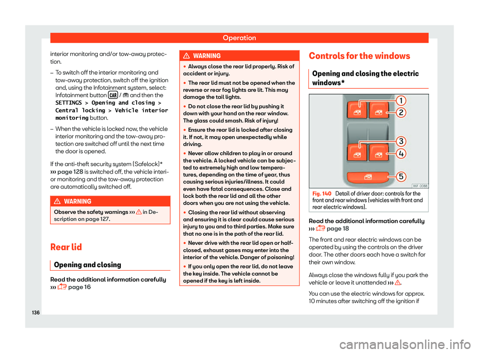 Seat Ibiza 2018  Owners manual Operation
interior monitoring and/or tow-away protec-
tion.
�