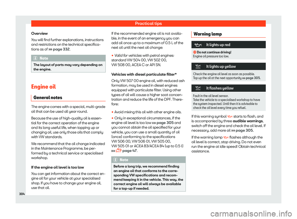 Seat Ibiza 2018  Owners manual Practical tips
Overview
Y ou will find further e
xpl
anations, instructions
and restrictions on the technical specifica-
tions as of  