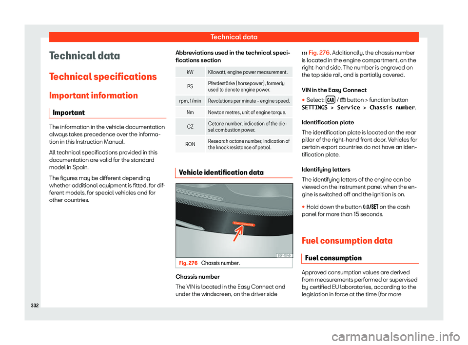 Seat Ibiza 2018 Owners manual Technical data
Technical data
T echnical specifications
Impor t
ant information
Important The information in the vehicle documentation
alw
ays t
akes precedence over the informa-
tion in this Instruc Seat Ibiza 2018 Owners manual Technical data
Technical data
T echnical specifications
Impor t
ant information
Important The information in the vehicle documentation
alw
ays t
akes precedence over the informa-
tion in this Instruc