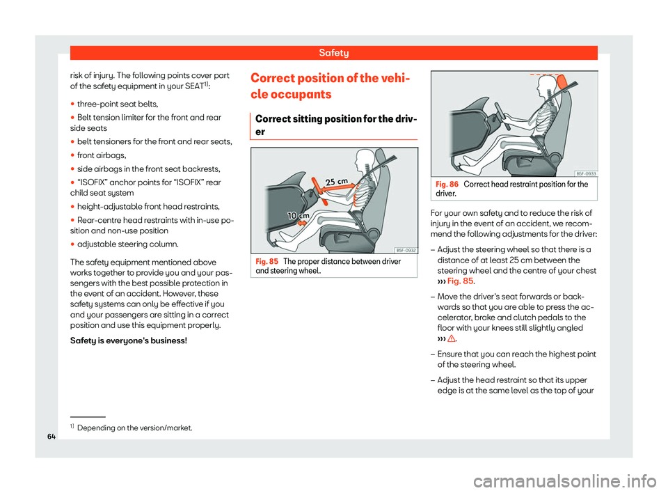 Seat Ibiza 2018 Repair Manual Safety
risk of injury. The following points cover part
of the saf et
y equipment in your SEAT 1)
:
