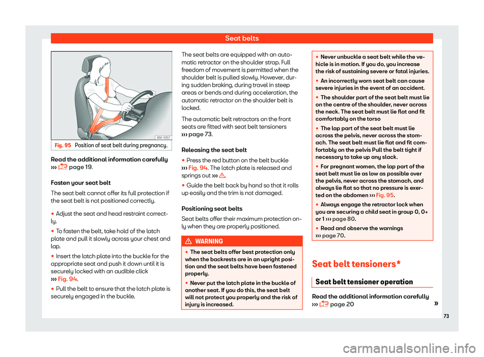 Seat Ibiza 2018  Owners manual Seat belts
Fig. 95 
Position of seat belt during pregnancy. Read the additional information carefully
